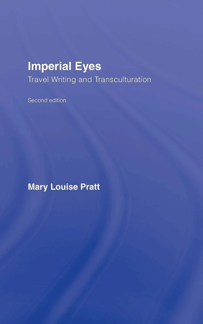 Imperial Eyes: Travel Writing and Transculturation