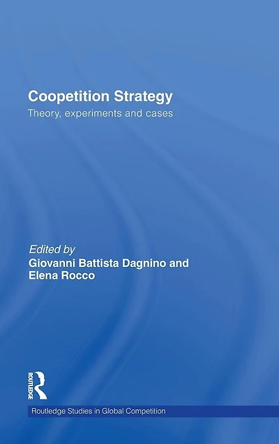 Coopetition Strategy: Theory, experiments and cases