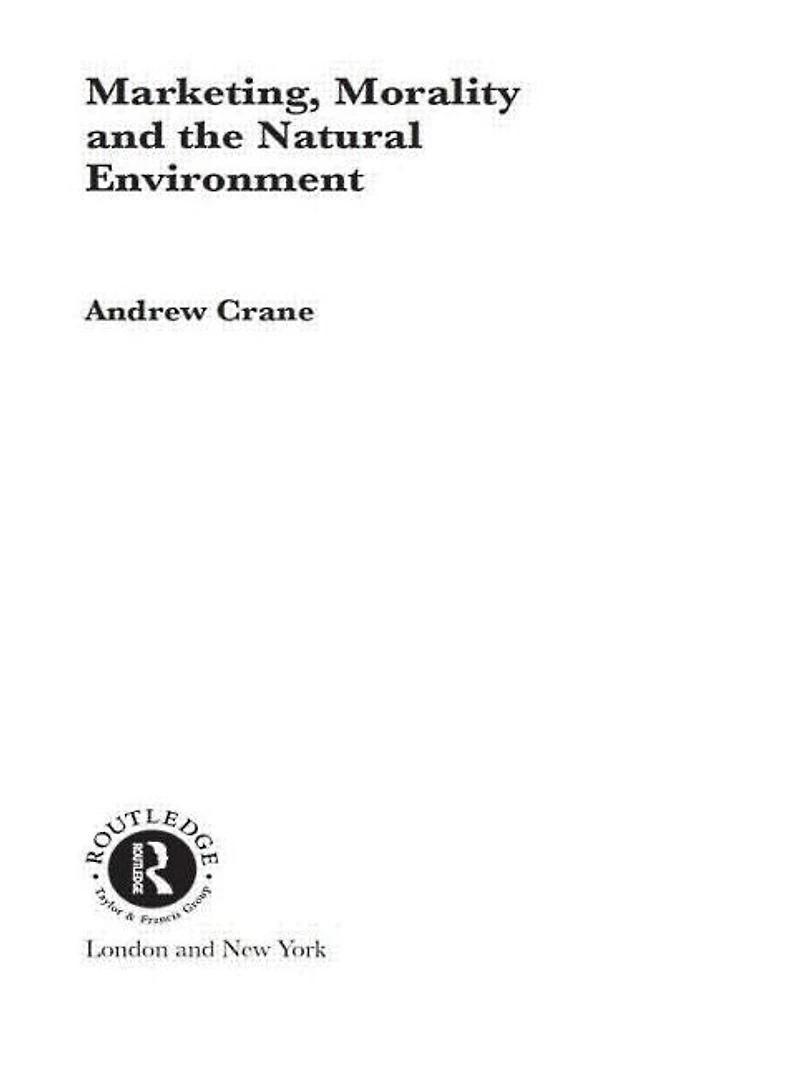 Marketing, Morality and the Natural Environment