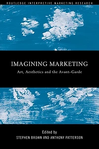 Imagining Marketing: Art, Aesthetics and the Avant-Garde