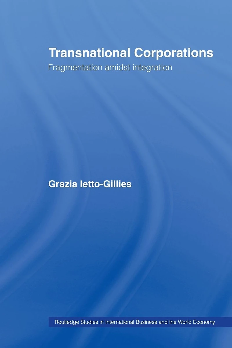 Transnational Corporations: Fragmentation amidst Integration