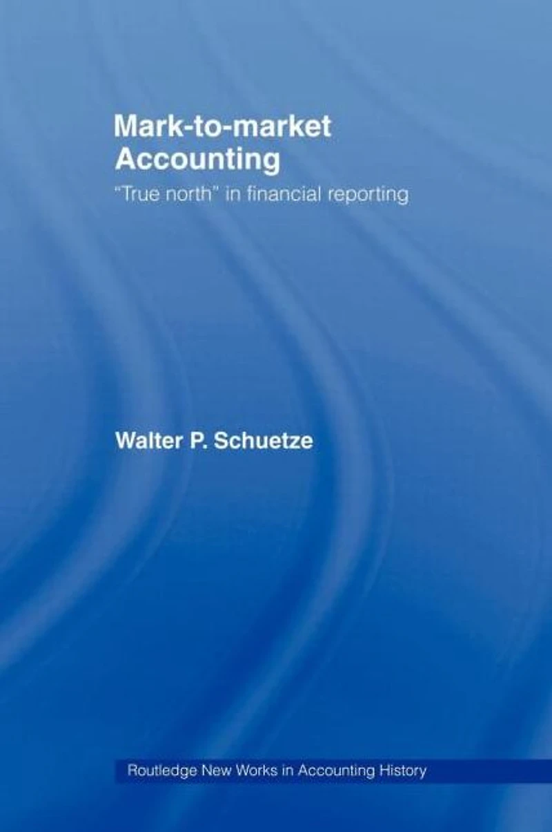 Mark to Market Accounting: 'True North' Financial Reporting