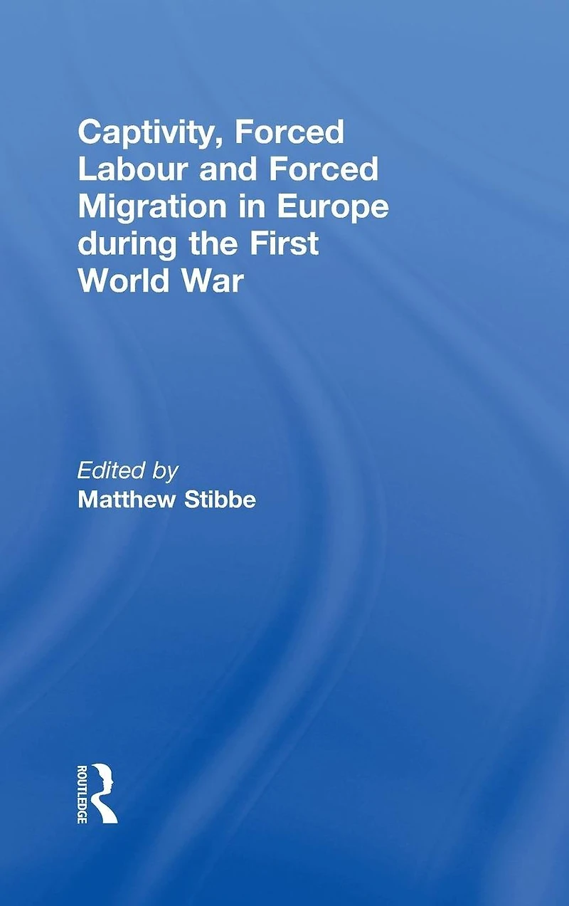 Captivity, Forced Labour and Migration Europe during the First World War