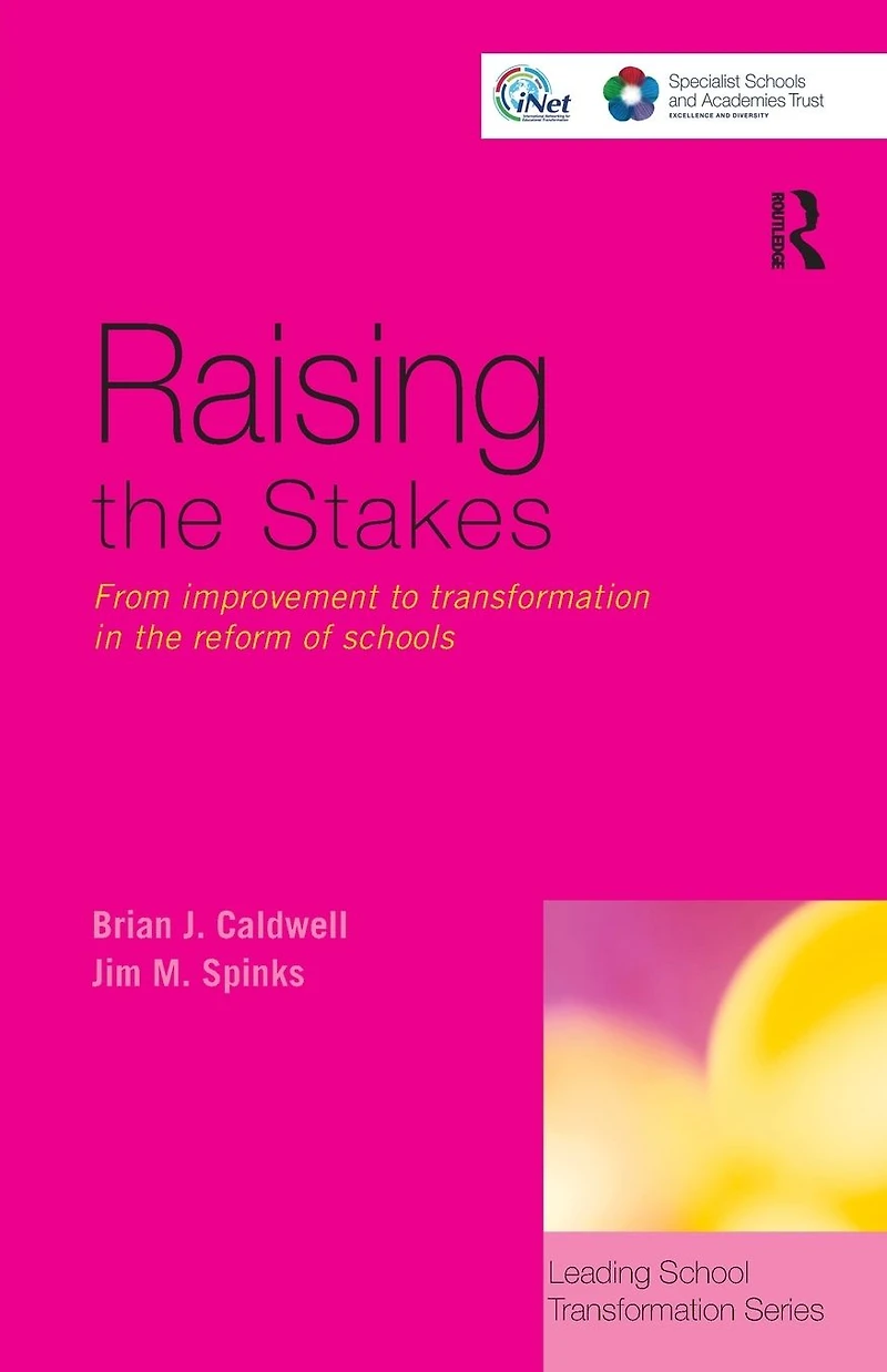 Raising the Stakes: From Improvement to Transformation Reform of Schools