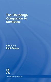 The Routledge Companion to Semiotics