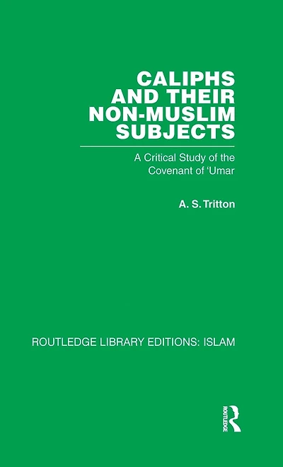 the Caliphs and their Non-Muslim Subjects: A Critical Study of Covenant Umar