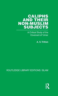 the Caliphs and their Non-Muslim Subjects: A Critical Study of Covenant Umar