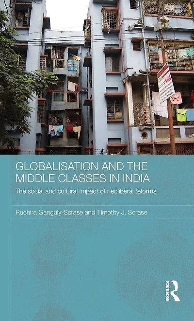 Globalisation and The Middle Classes India: Social Cultural Impact of Neoliberal Reforms