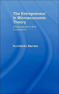 The Entrepreneur Microeconomic Theory: Disappearance and Explanaition