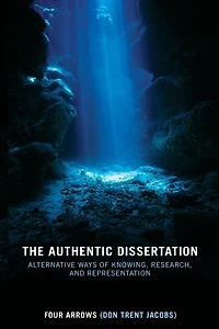 The Authentic Dissertation: Alternative Ways of Knowing, Research and Representation