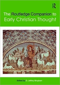 The Routledge Companion to Early Christian Thought