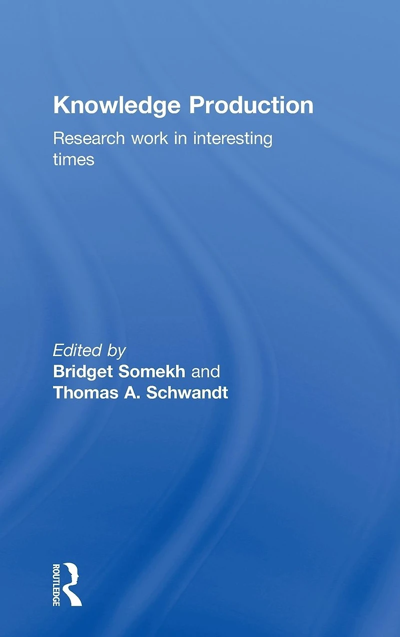 Knowledge Production: Research Work Interesting Times