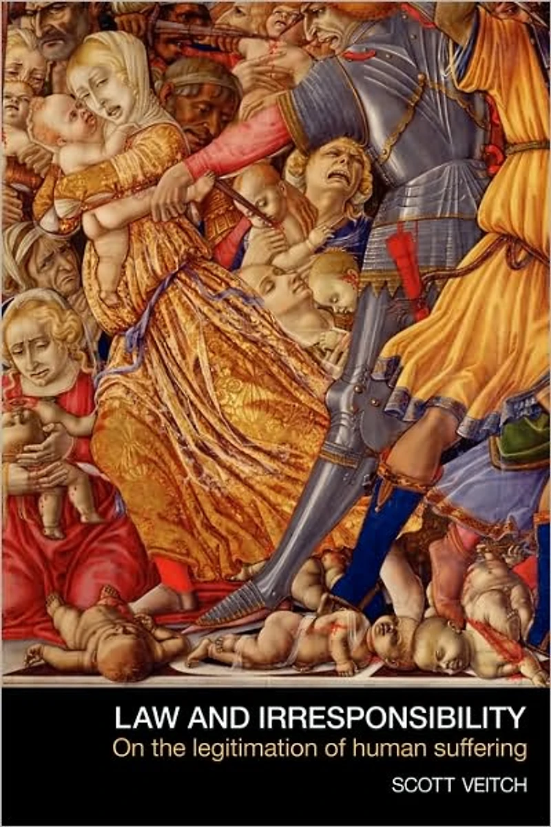 Law and Irresponsibility: On the Legitimation of Human Suffering