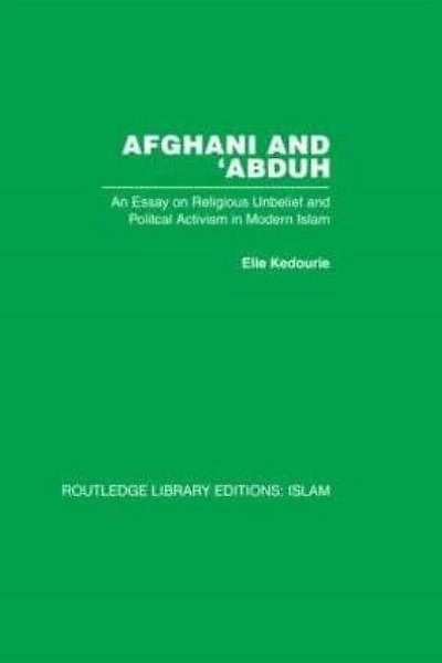 Afghani and 'Abduh: An Essay on Religious Unbelief Political Activism Modern Islam