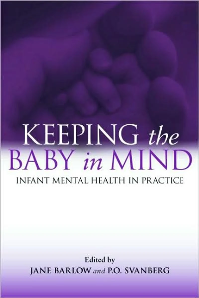Keeping The Baby Mind: Infant Mental Health Practice