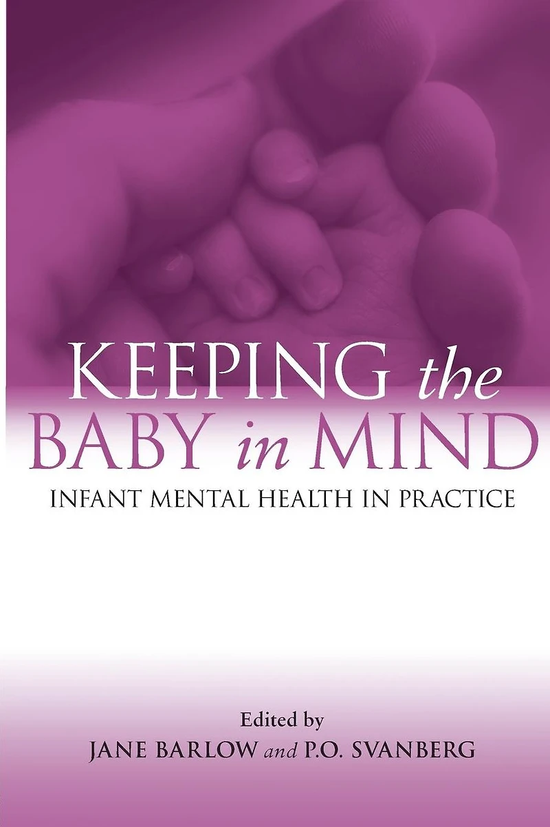 Keeping The Baby Mind: Infant Mental Health Practice