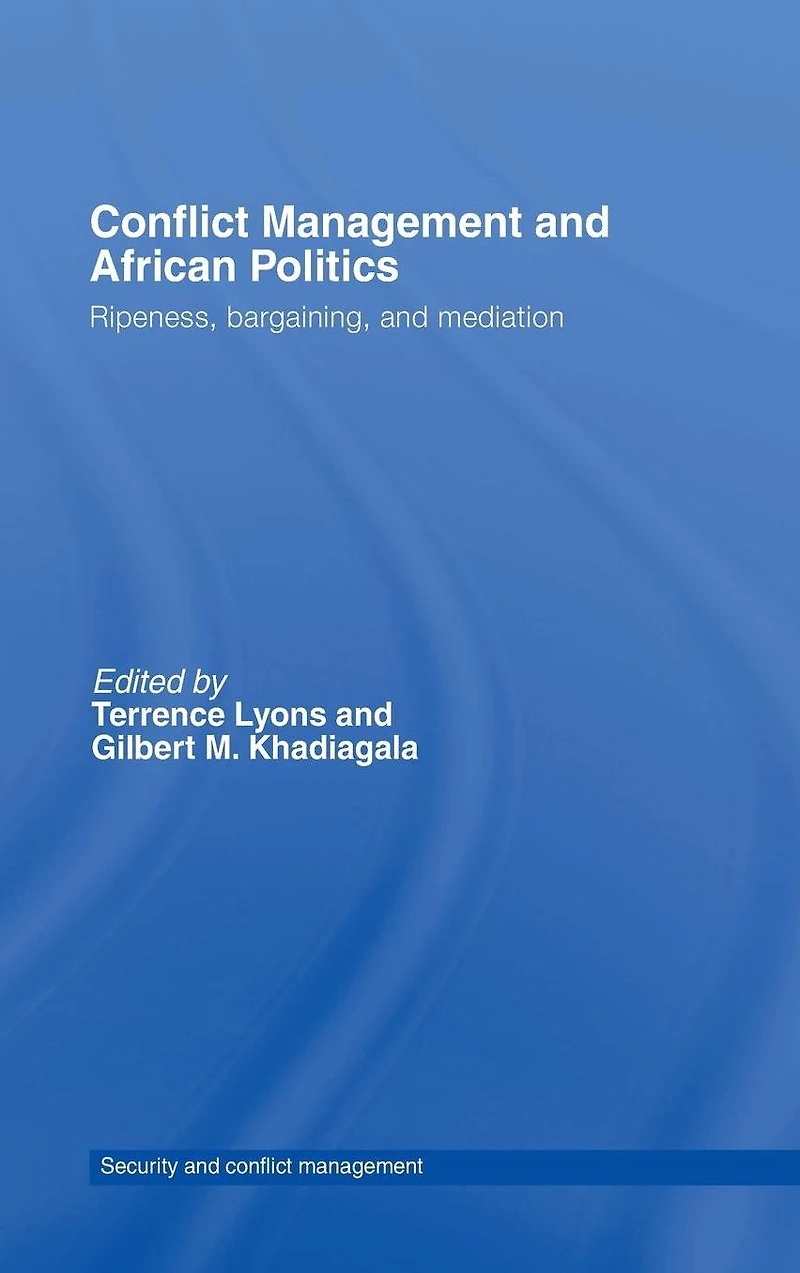 Conflict Management and African Politics: Ripeness, Bargaining, Mediation