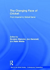 The Changing Face of Cricket: From Imperial to Global Game