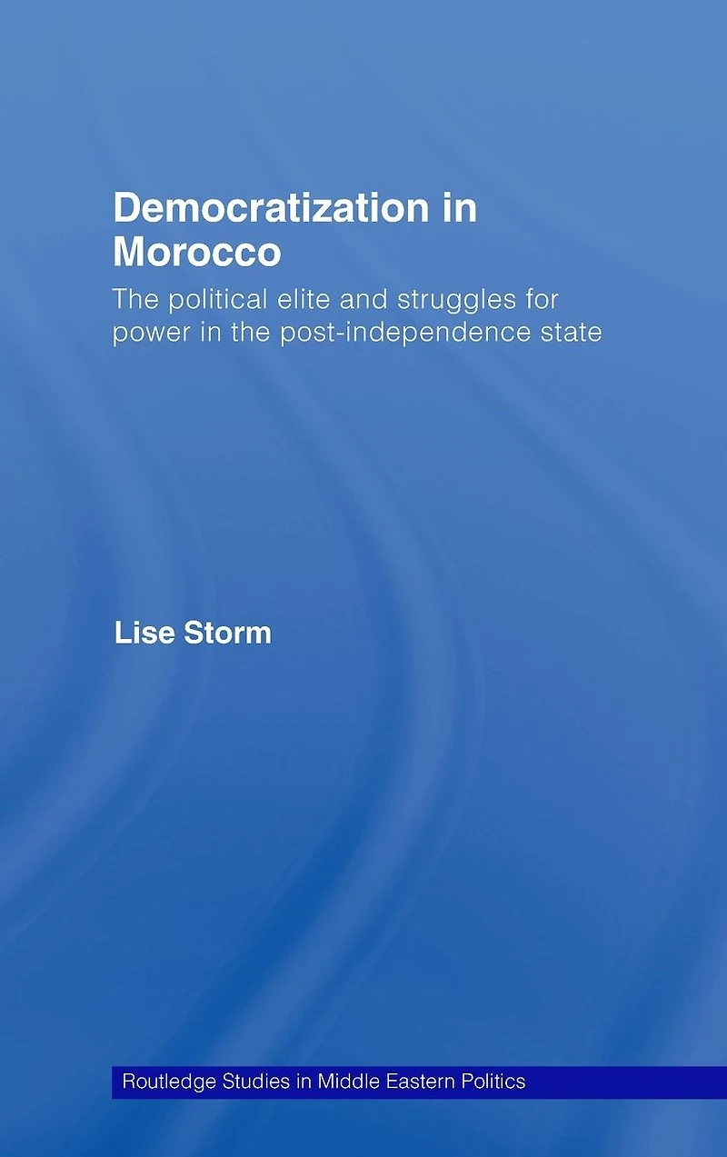 Democratization Morocco: the Political Elite and Struggles for Power Post-Independence State