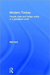 Modern Turkey: People, State and Foreign Policy a Globalised World
