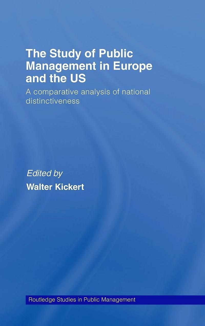the Study of Public Management Europe and US: A Compearative Analysis National Distinctiveness