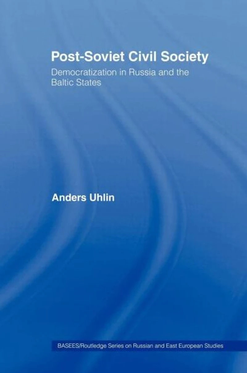 Post-Soviet Civil Society: Democratization Russia and the Baltic States