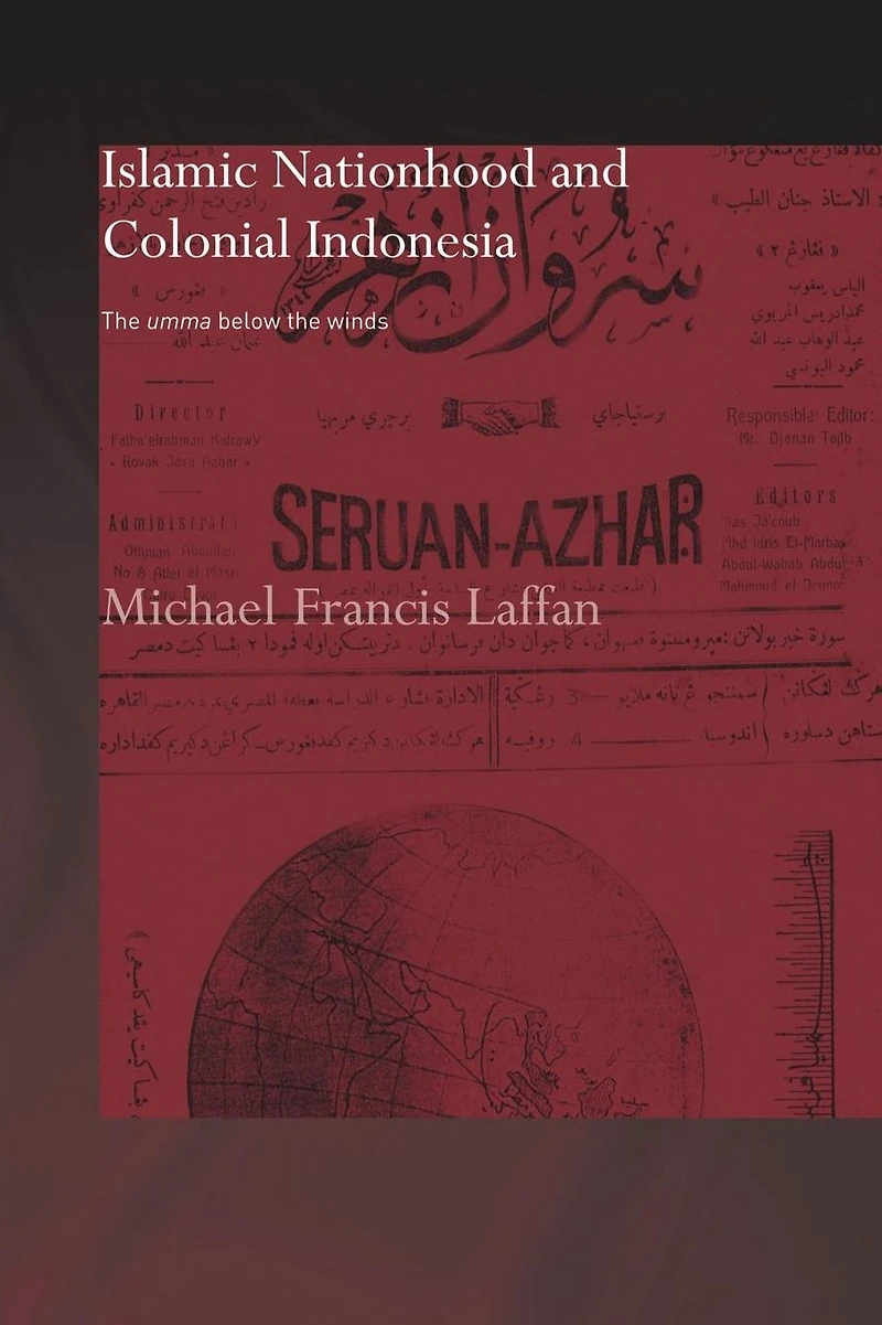 Islamic Nationhood and Colonial Indonesia: the Umma Below Winds