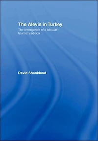 The Alevis Turkey: Emergence of a Secular Islamic Tradition