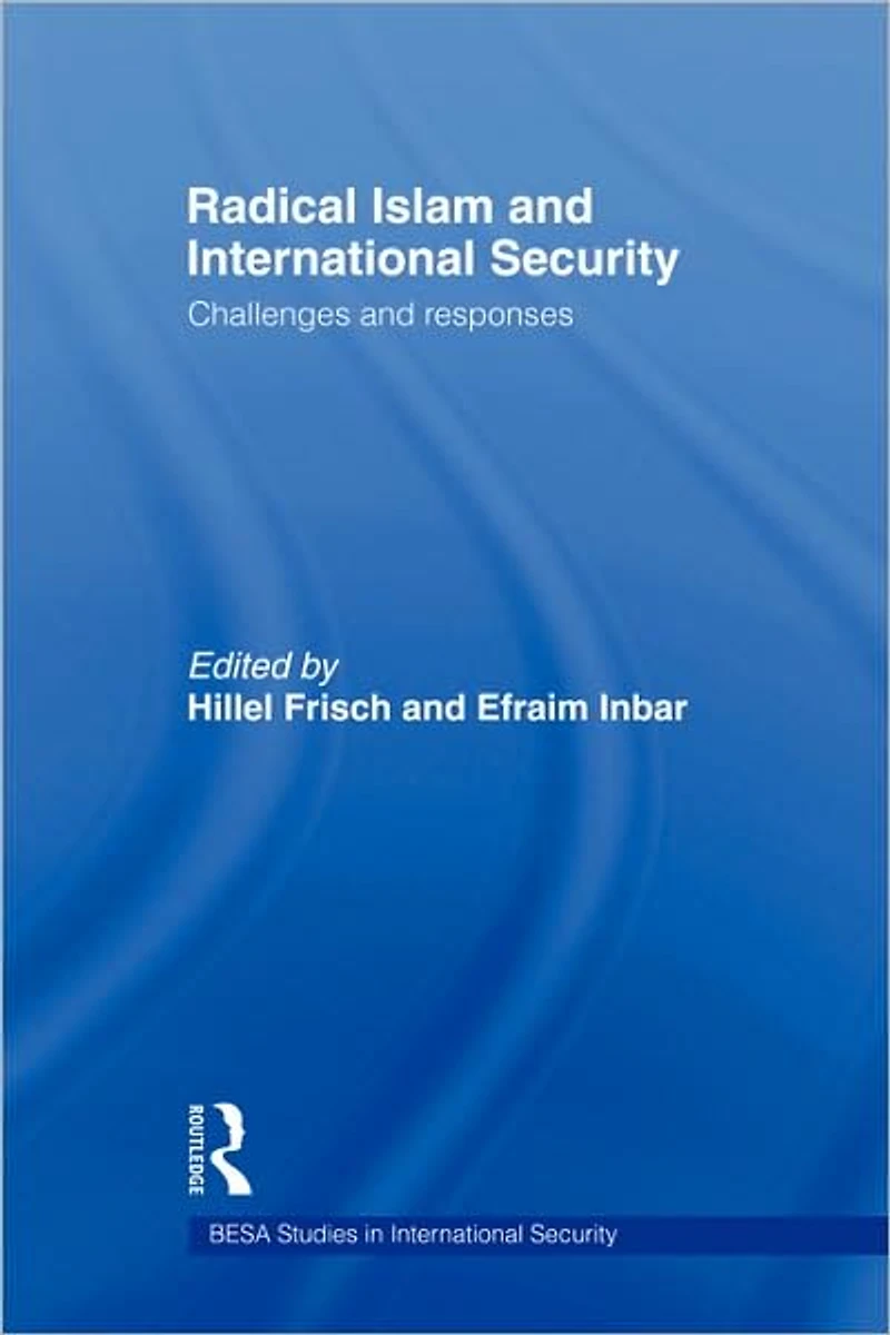Radical Islam and International Security: Challenges Responses