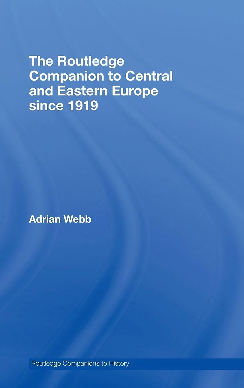 The Routledge Companion to Central and Eastern Europe since 1919