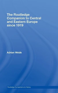 The Routledge Companion to Central and Eastern Europe since 1919