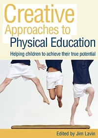 Creative Approaches to Physical Education: Helping Children Achieve their True Potential