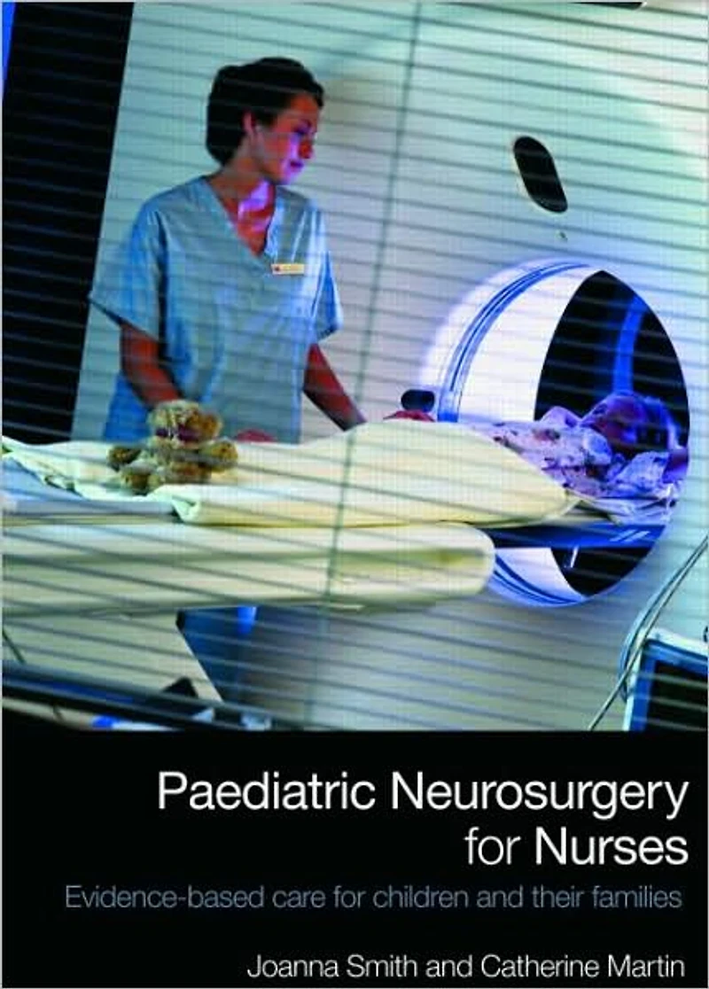 Paediatric Neurosurgery for Nurses: Evidence-based care children and their families