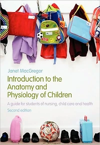 Introduction to the Anatomy and Physiology of Children: A Guide for Students Nursing, Child Care Health