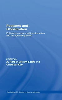 Peasants and Globalization: Political Economy, Agrarian Transformation Development