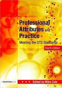 Professional Attributes and Practice: Meeting the QTS Standards