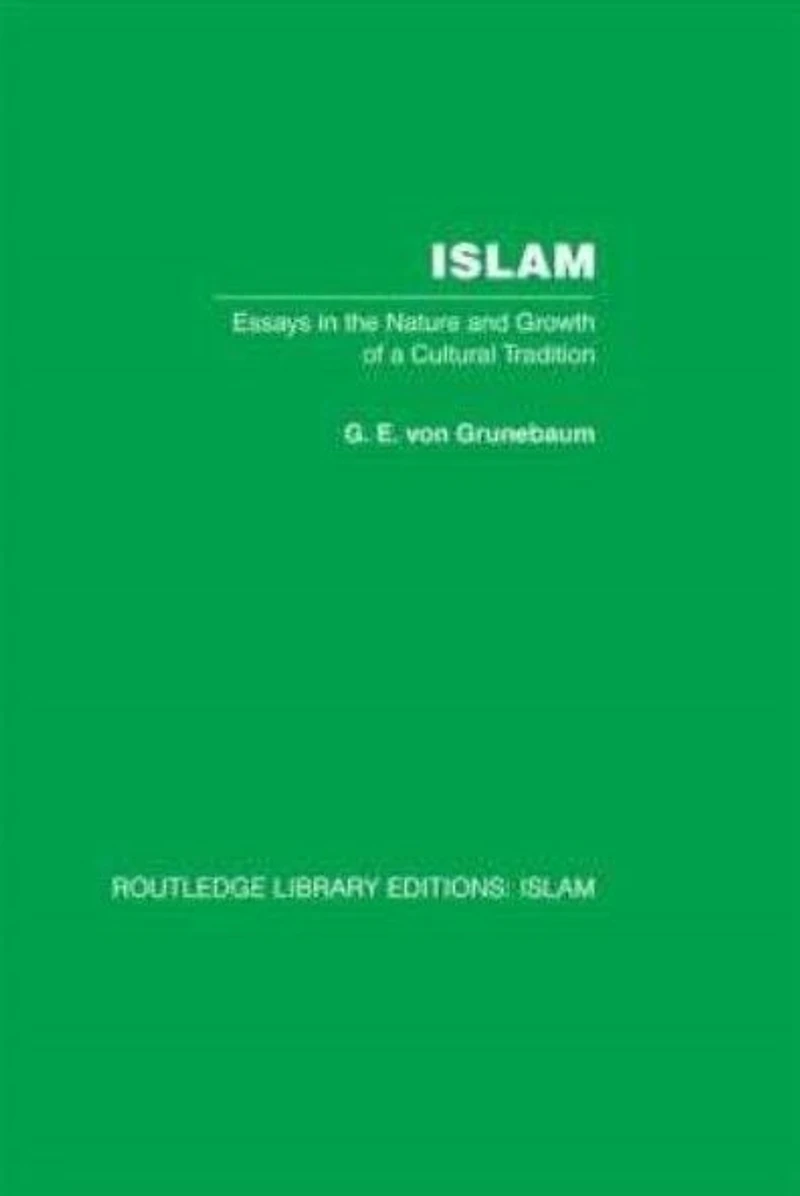 Islam: Essays the Nature and Growth of a Cultural Tradition