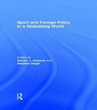 Sport and Foreign Policy a Globalizing World