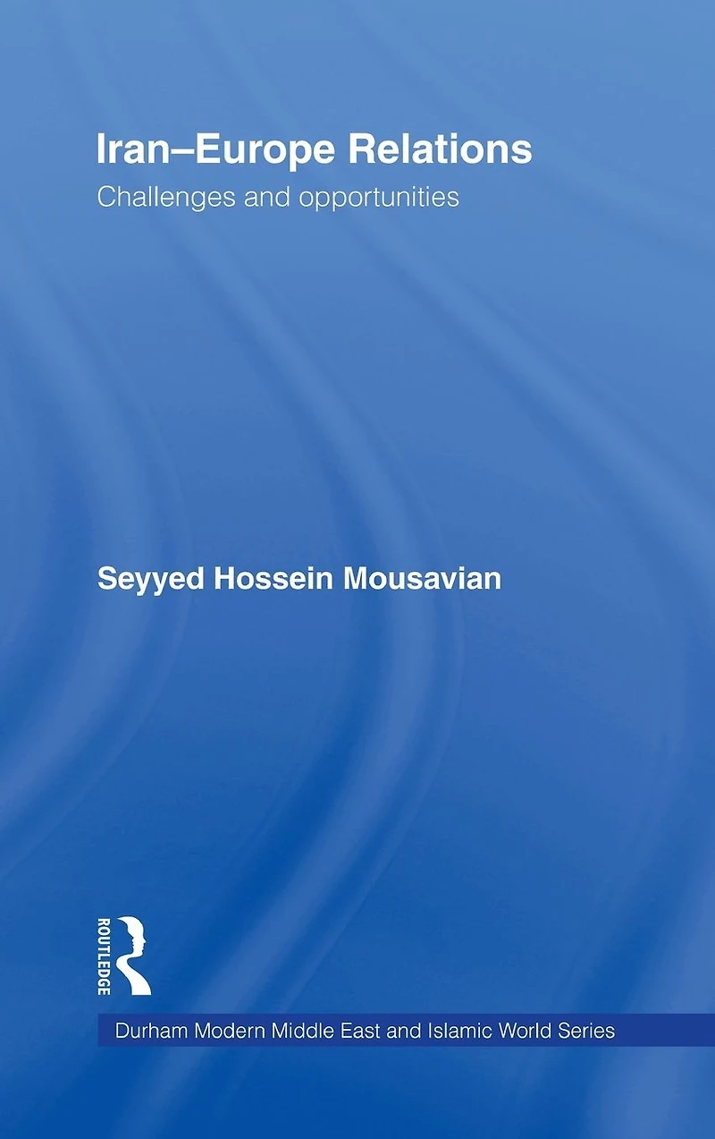 Iran-Europe Relations: Challenges and Opportunities
