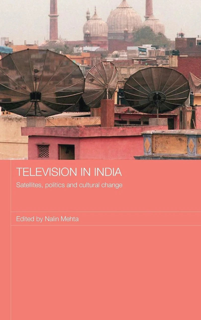 Television India: Satellites, Politics and Cultural Change