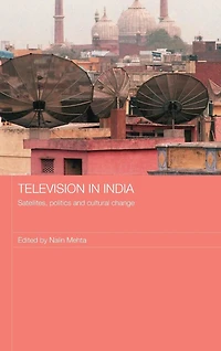 Television India: Satellites, Politics and Cultural Change