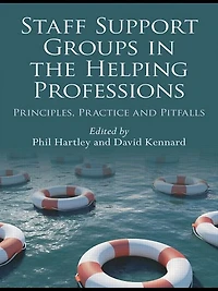 Staff Support Groups the Helping Professions: Principles, Practice and Pitfalls