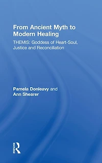 From Ancient Myth to Modern Healing: Themis: Goddess of Heart-Soul, Justice and Reconciliation
