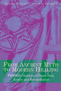 From Ancient Myth to Modern Healing: Themis: Goddess of Heart-Soul, Justice and Reconciliation