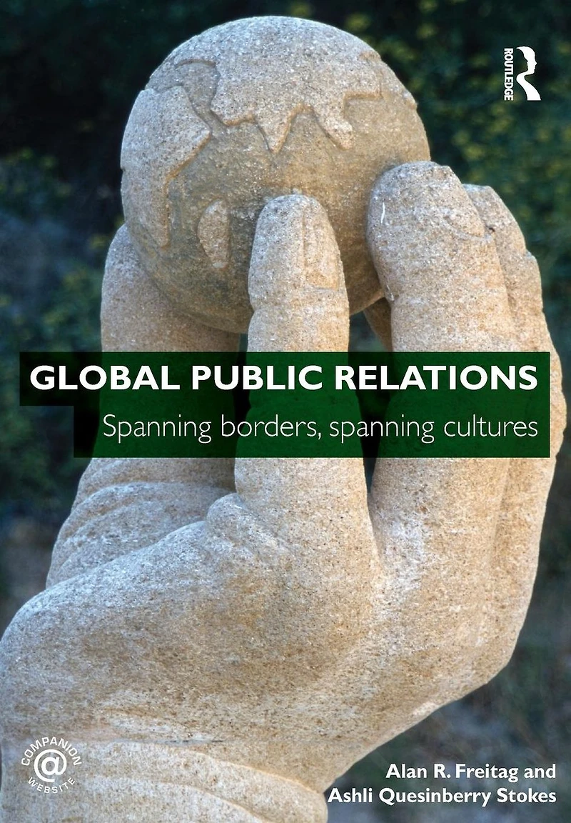 Global Public Relations: Spanning Borders, Cultures