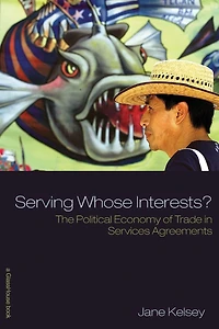 Serving Whose Interests?: The Political Economy of Trade Services Agreements