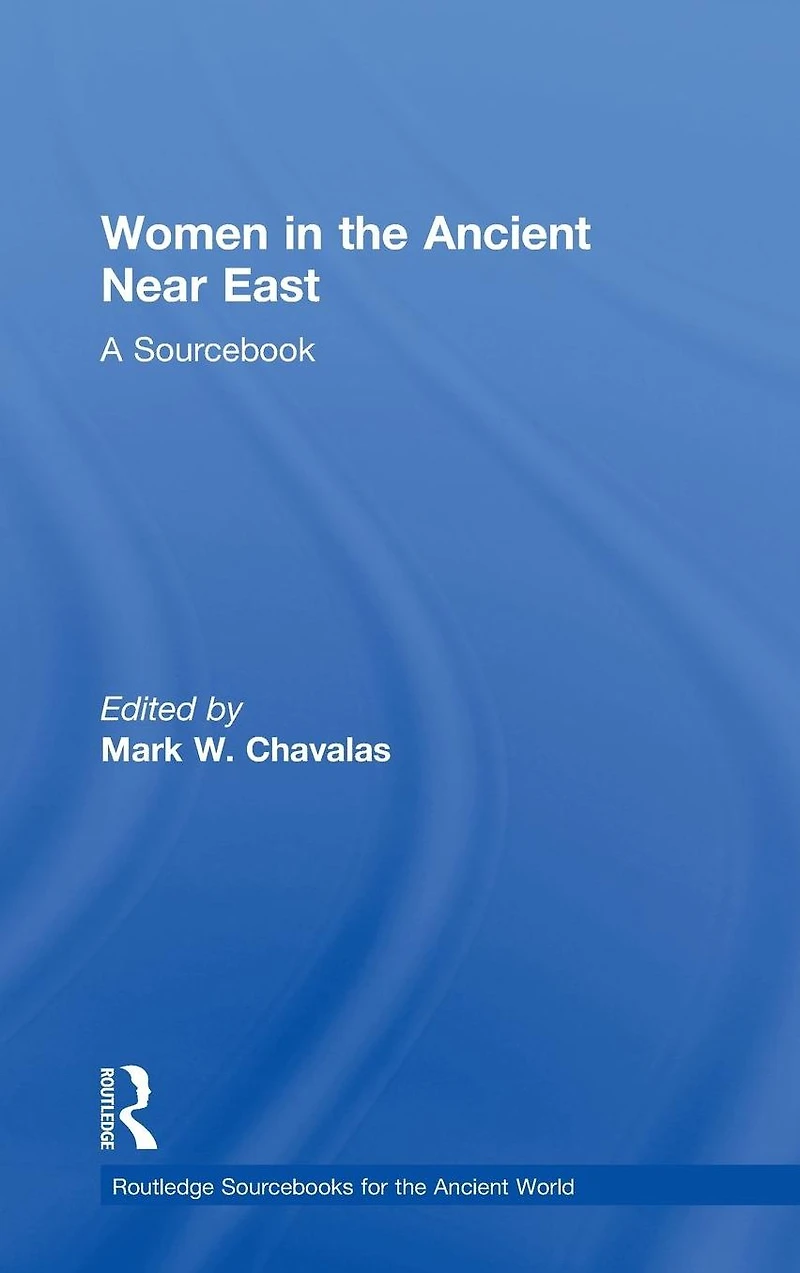 Women the Ancient Near East: A Sourcebook