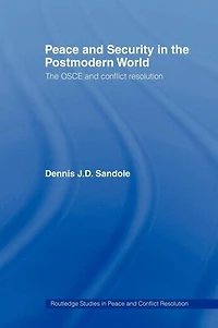 Peace and Security The Postmodern World: OSCE Conflict Resolution