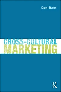 Cross-Cultural Marketing: Theory, practice and relevance