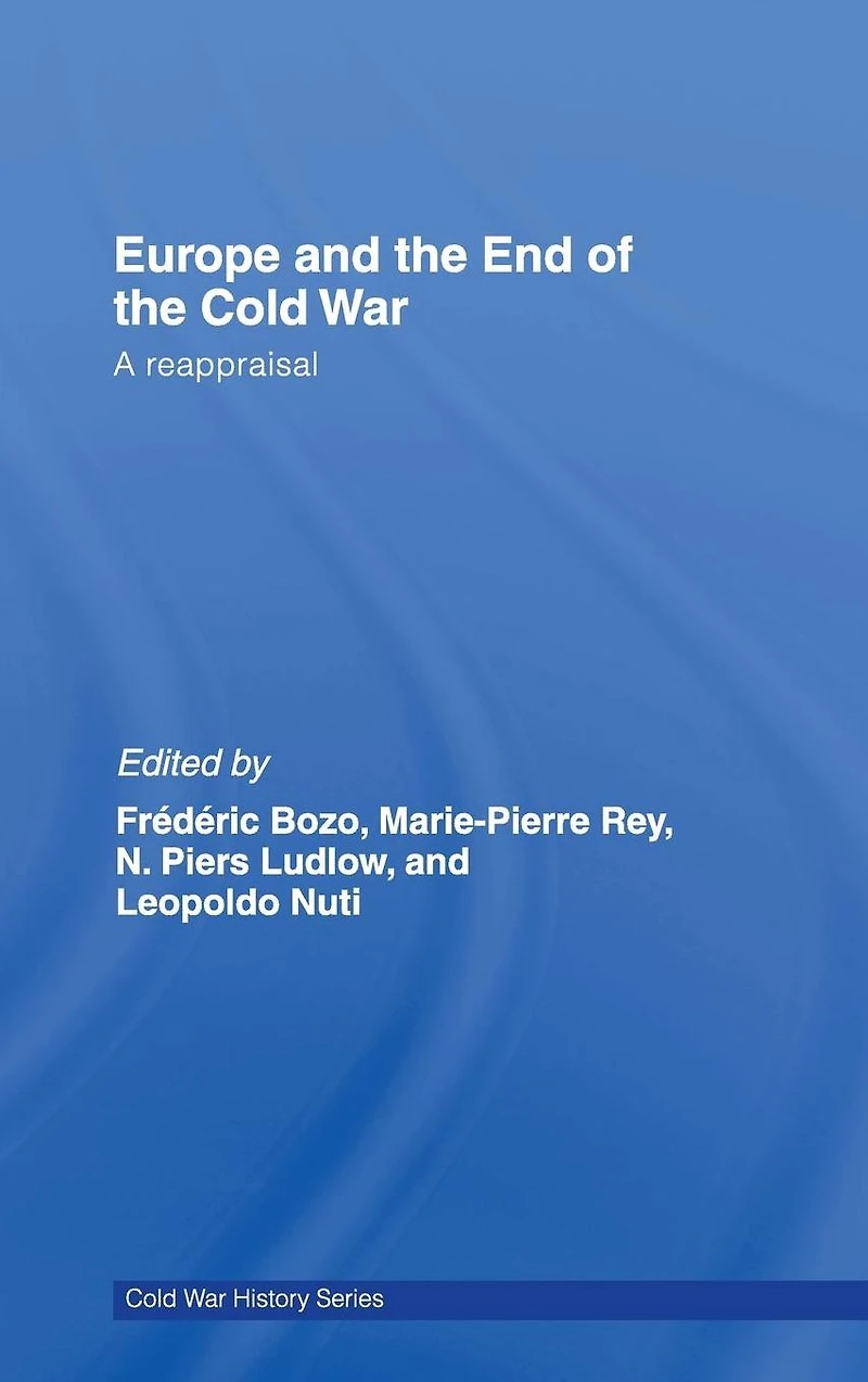 Europe and the End of Cold War: A Reappraisal